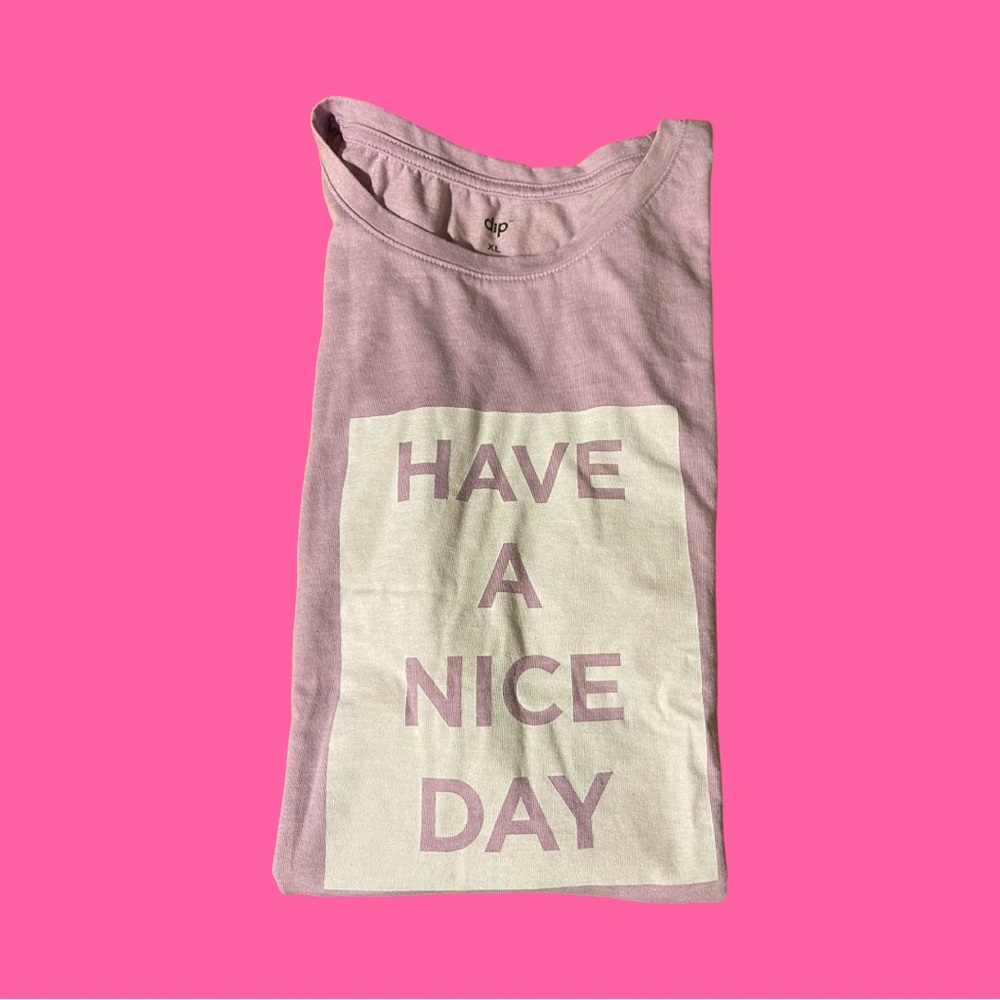 “have a nice day” XL tshirt/dusty rose